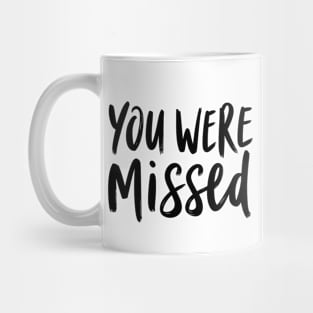 You Were Missed Mug